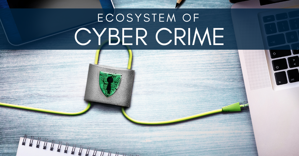 Ecosystem of Cyber Crime