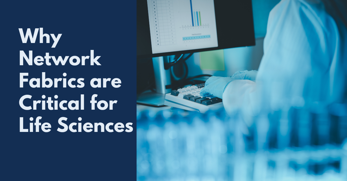 Unlocking Innovation: Why Network Fabrics are Critical for Life Sciences