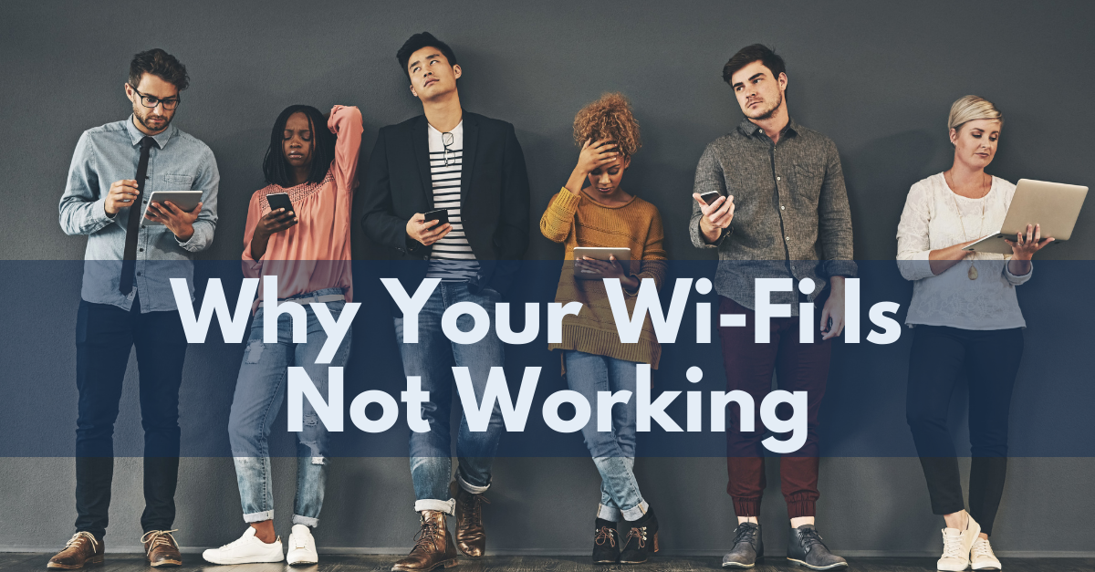 Why Your Wi-Fi Is Not Working