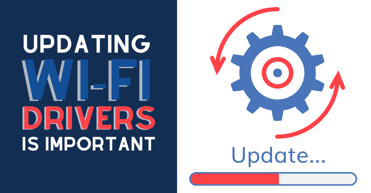 Updating Wi-Fi Drivers is Important!