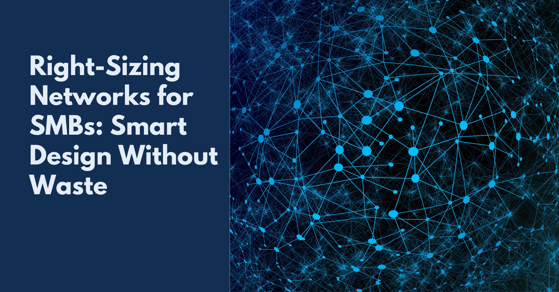 Right-Sizing Networks for SMBs: Smart Design Without Waste